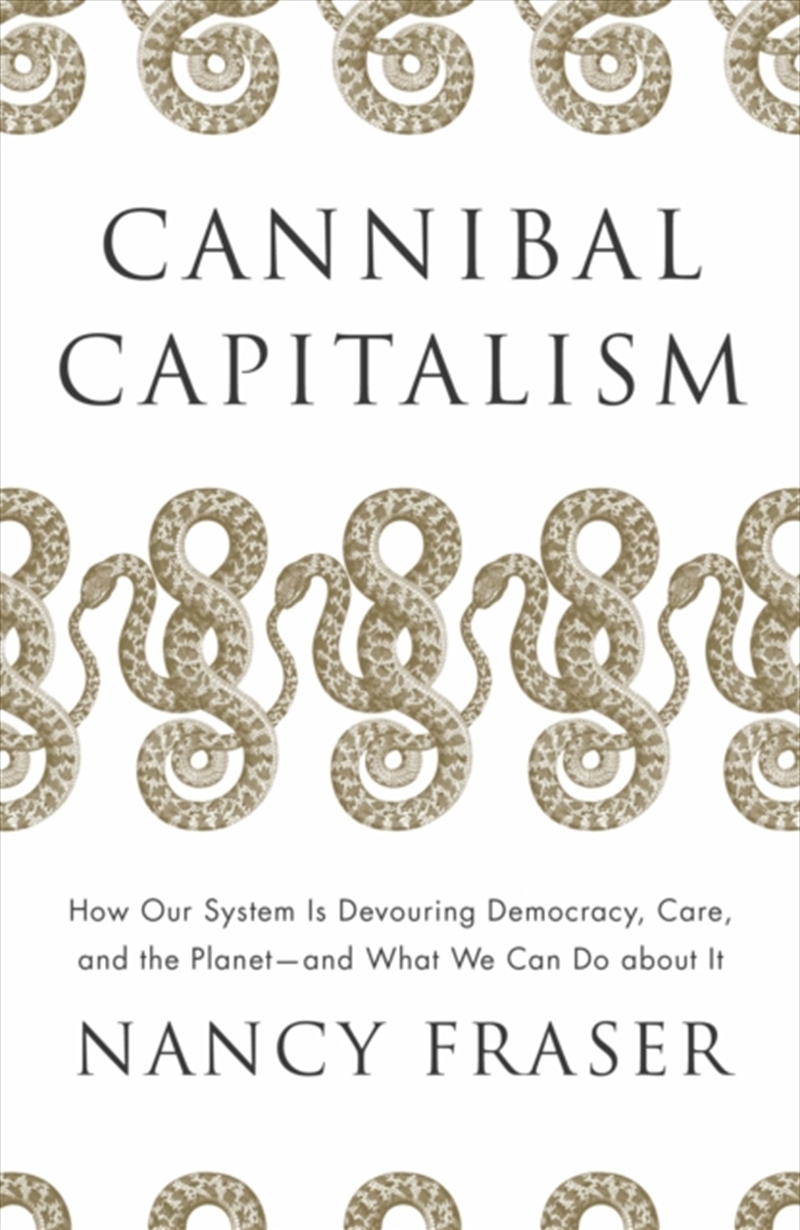 Cannibal Capitalism : How Our System Is Devouring Democracy, Care, And The Planet – And What We Can/Product Detail/Politics & Government