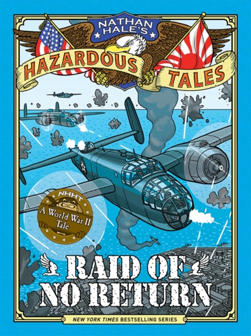 Raid Of No Return (Nathan Hale's Hazardous Tales #7) : A World War Ii Tale Of The Doolittle Raid/Product Detail/Childrens Fiction Books