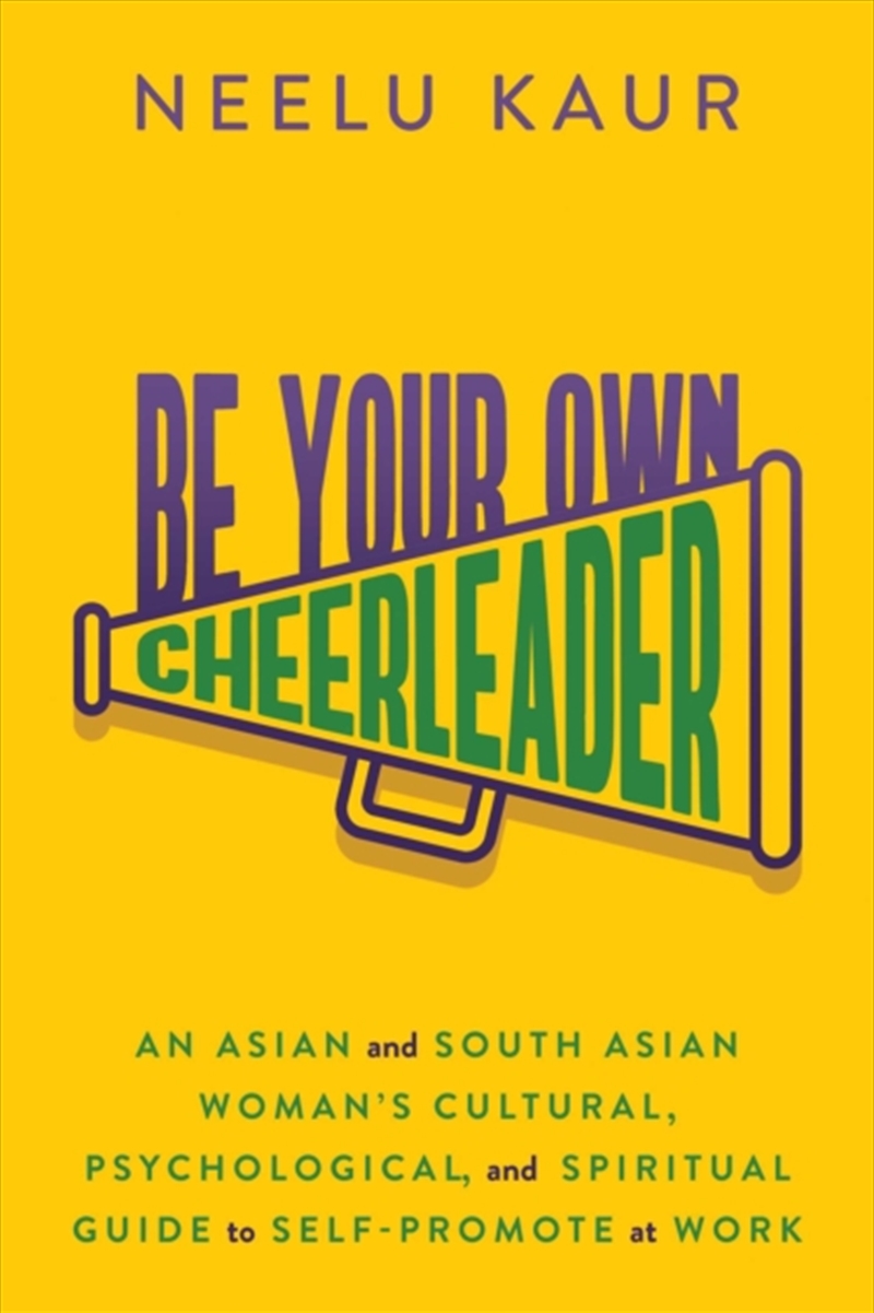 Be Your Own Cheerleader : An Asian And South Asian Woman's Cultural, Psychological, And Spiritual Gu/Product Detail/Psychology