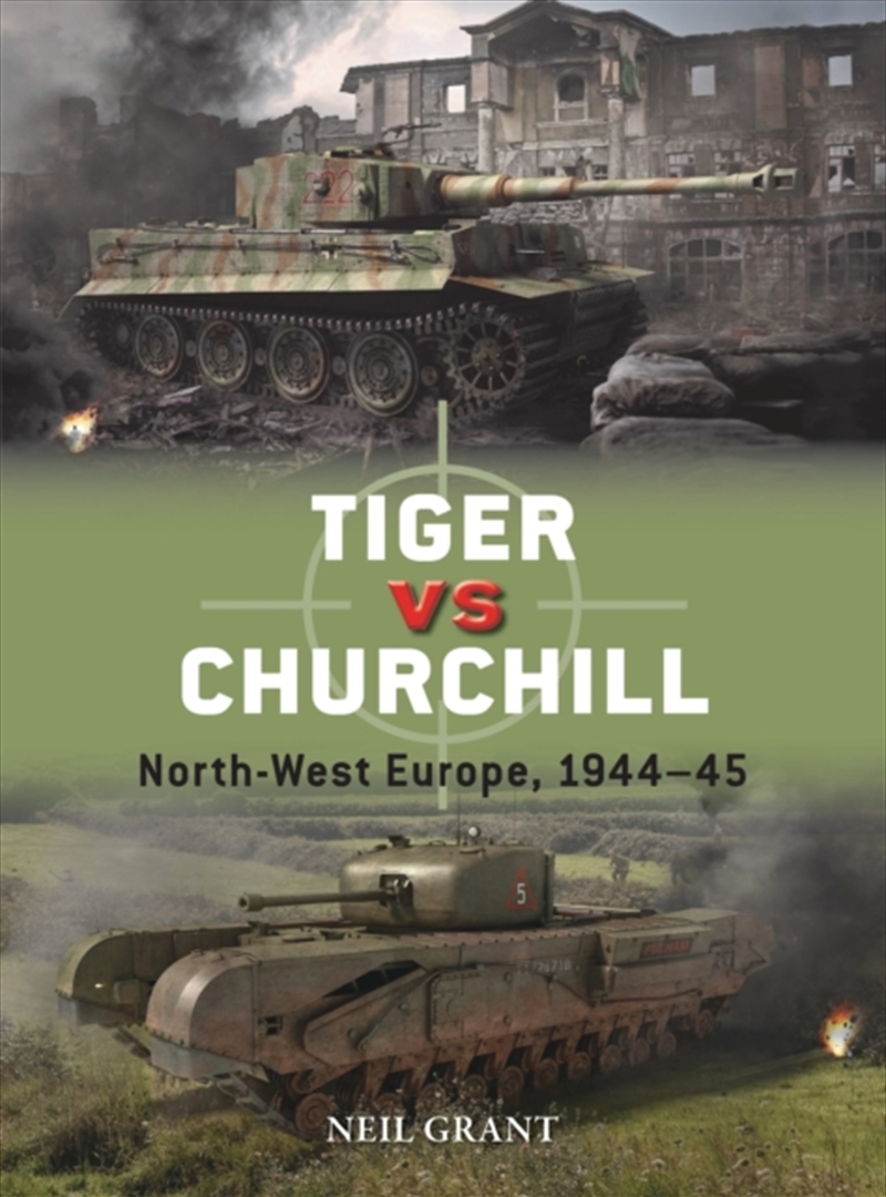 Tiger Vs Churchill : North-West Europe, 1944–45/Product Detail/History