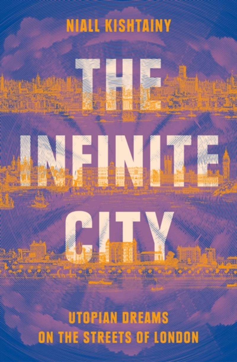 The Infinite City : Utopian Dreams On The Streets Of London/Product Detail/Reading