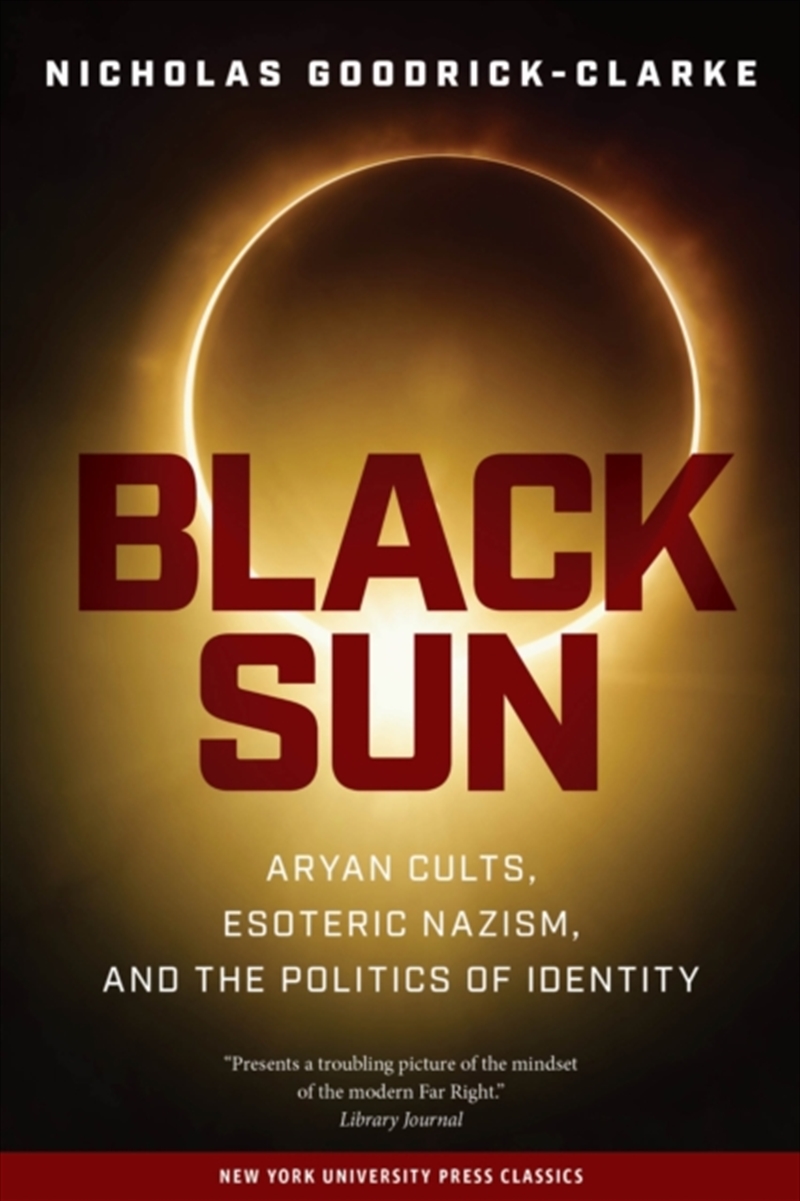 Black Sun : Aryan Cults, Esoteric Nazism, And The Politics Of Identity/Product Detail/Politics & Government