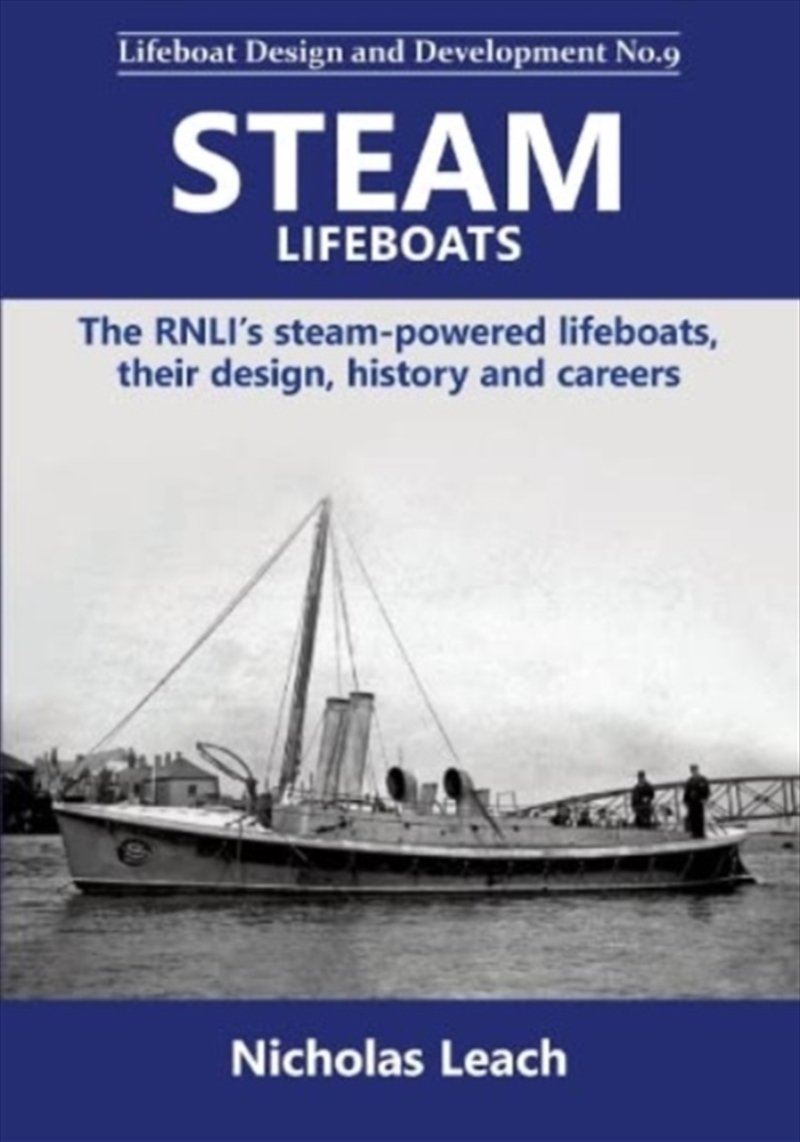 Steam Lifeboats : The Rnli’S Steam-Powered Lifeboats, Their Design, History And Careers/Product Detail/Transportation