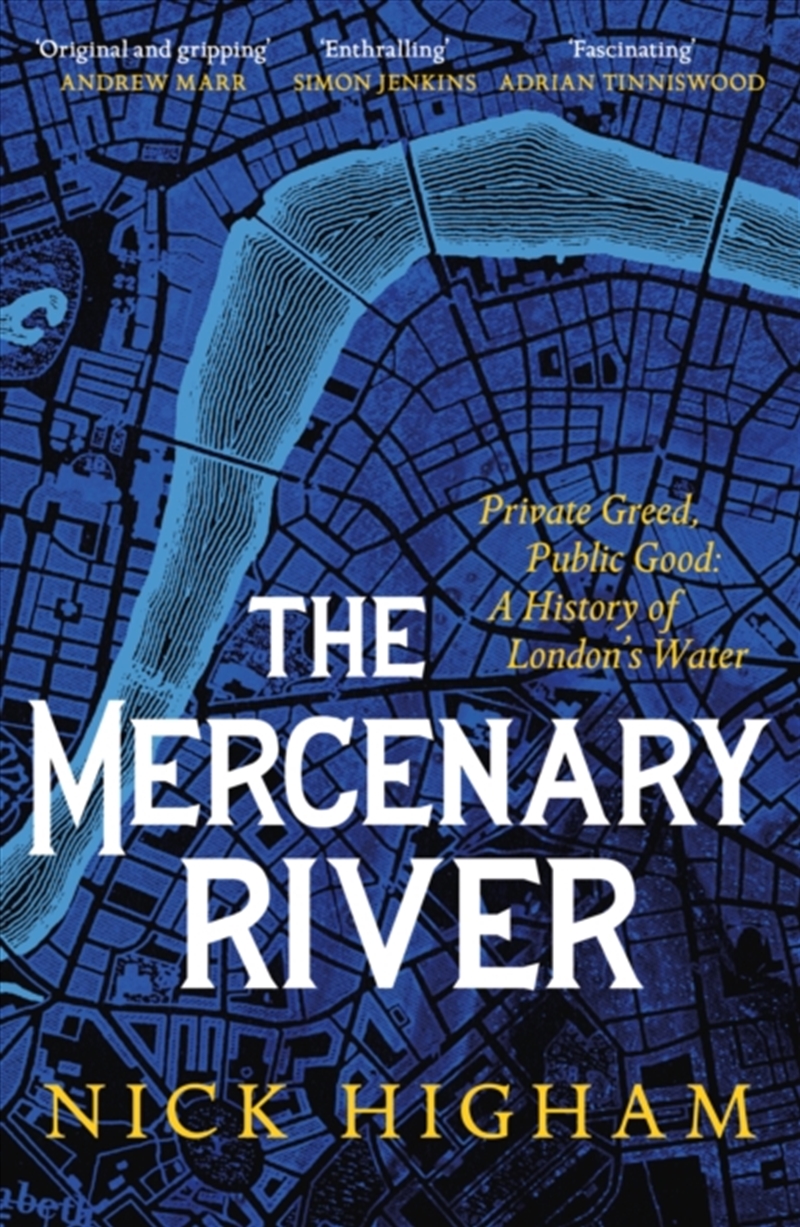 The Mercenary River : Private Greed, Public Good: A History Of London's Water/Product Detail/History