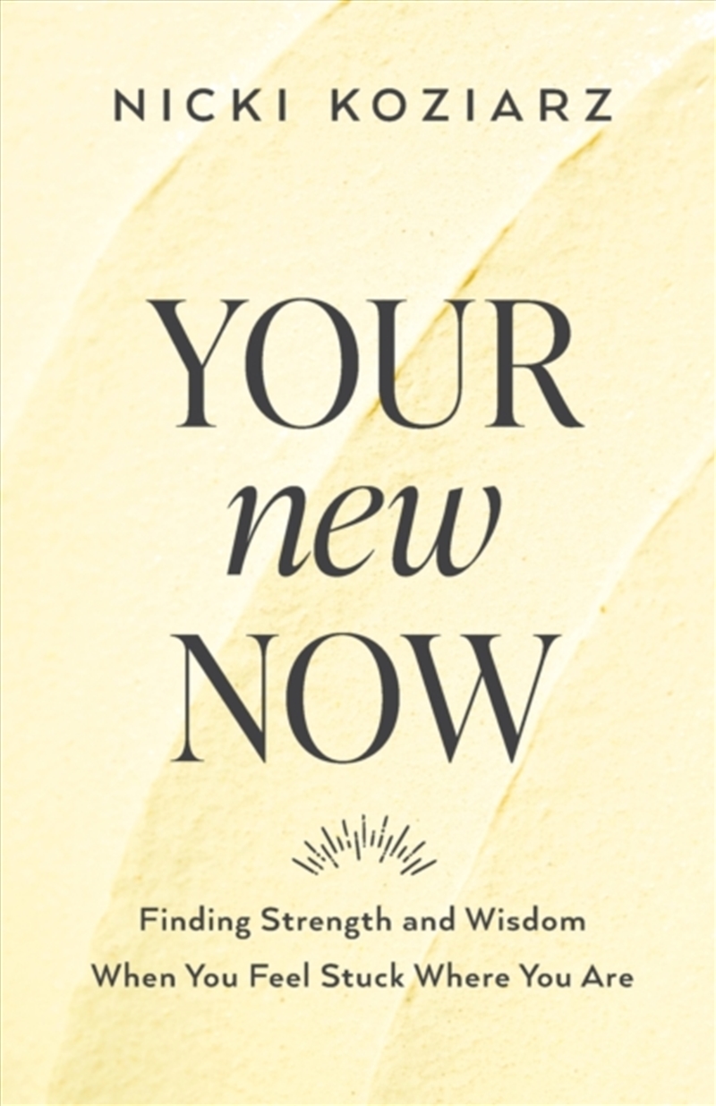 Your New Now – Finding Strength And Wisdom When You Feel Stuck Where You Are/Product Detail/Society & Culture
