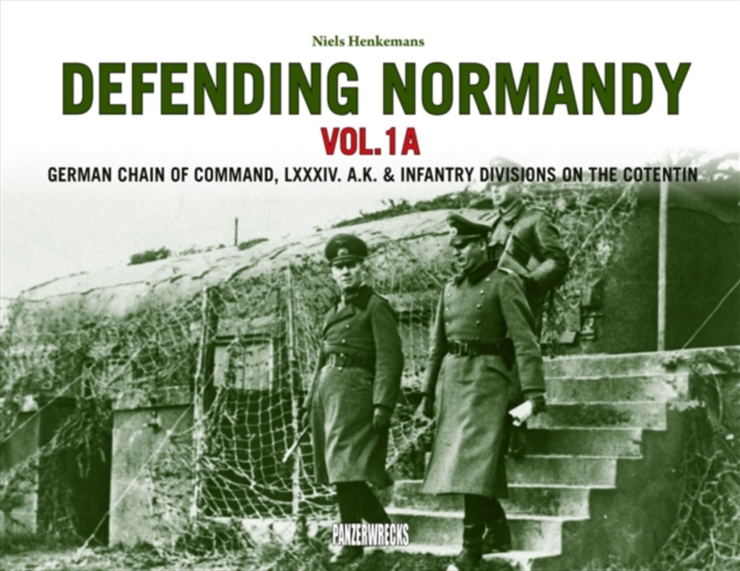 Defending Normandy Vol.1A : German Chain Of Command, Lxxxiv. A.K. & Infantry Divisions On The Cotent/Product Detail/History