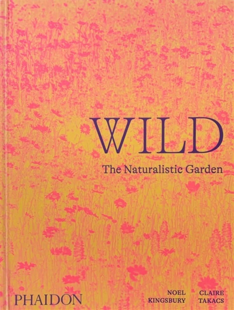 Wild : The Naturalistic Garden/Product Detail/Gardening