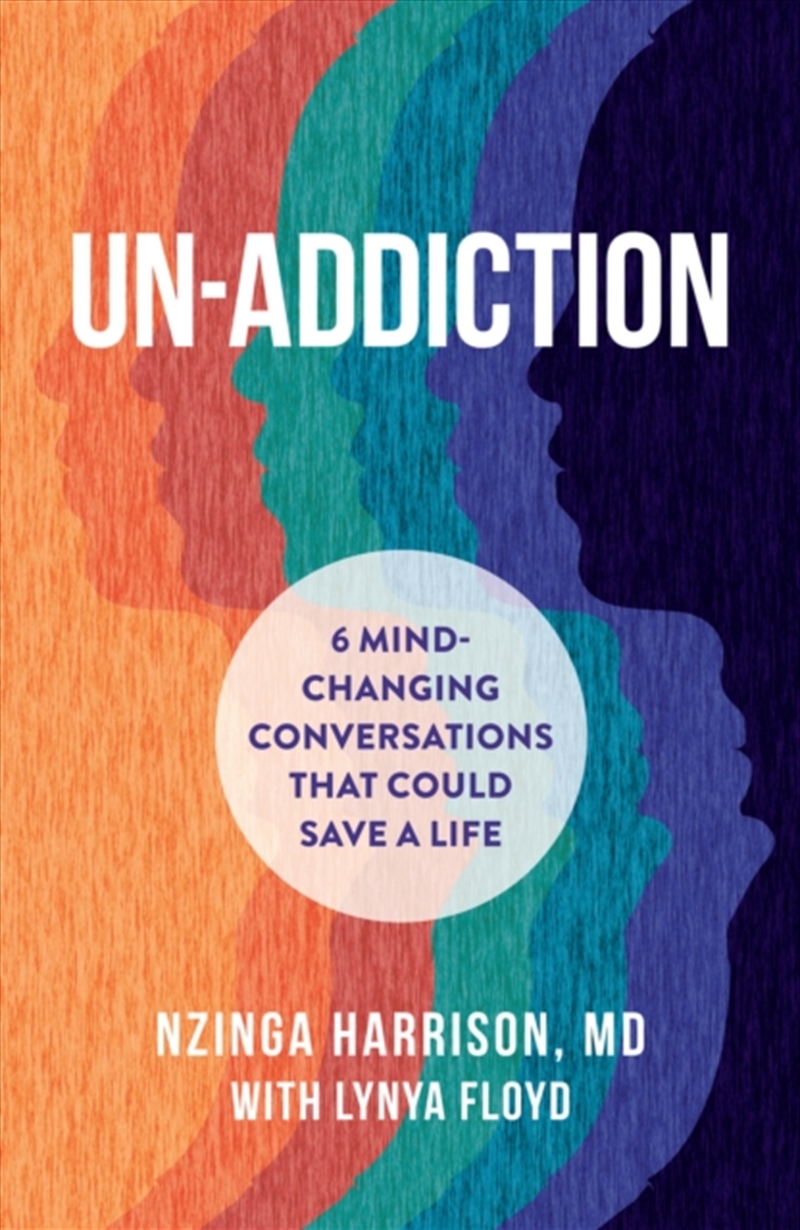 Un-Addiction : 6 Mind-Changing Conversations That Could Save A Life/Product Detail/Self Help & Personal Development