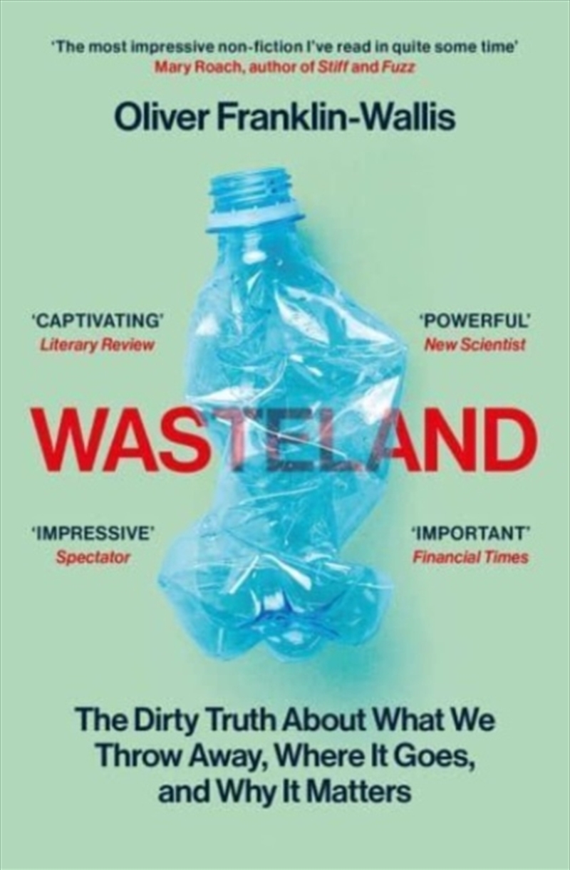 Wasteland : The Dirty Truth About What We Throw Away, Where It Goes, And Why It Matters/Product Detail/Science