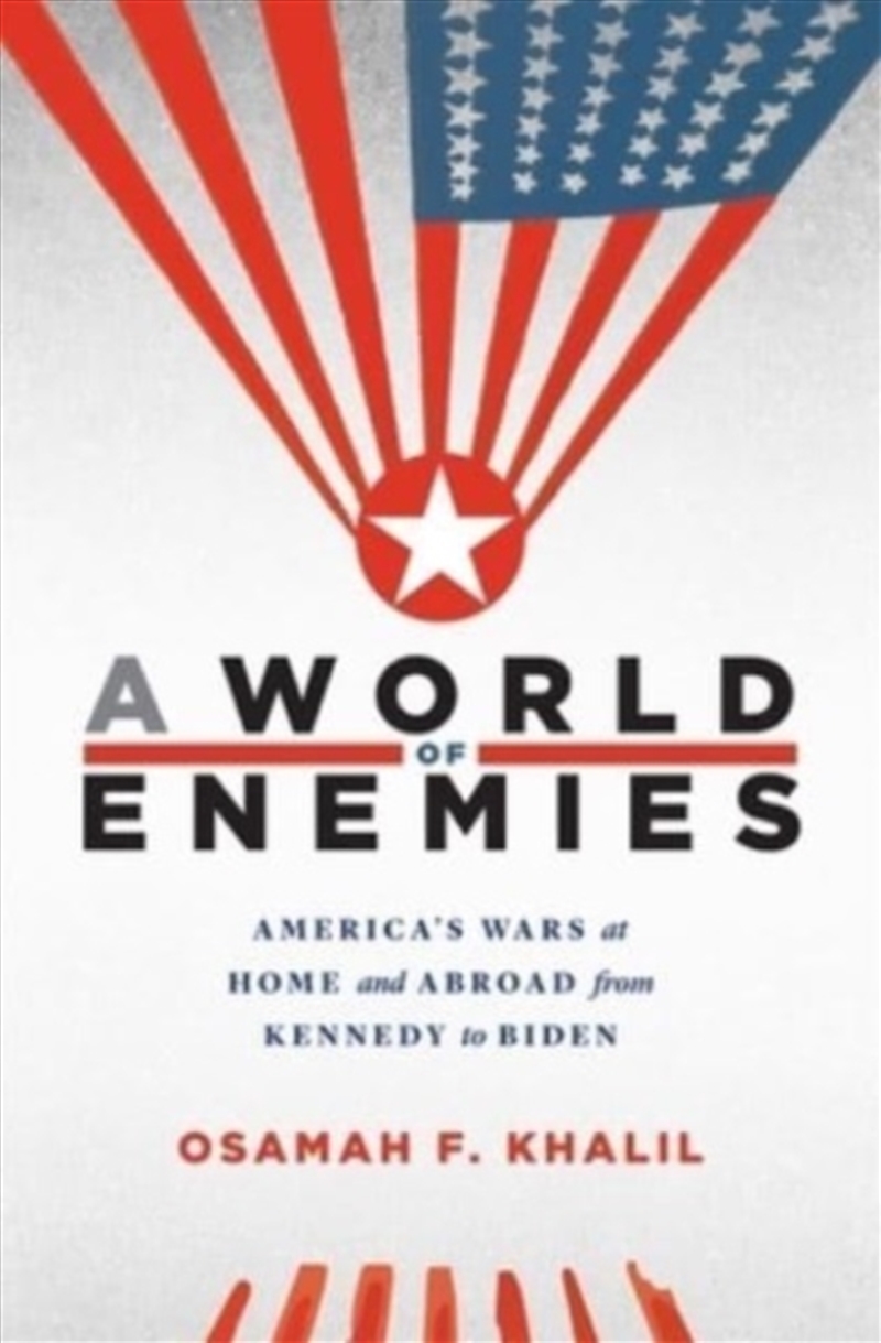 A World Of Enemies : America’S Wars At Home And Abroad From Kennedy To Biden/Product Detail/Reading