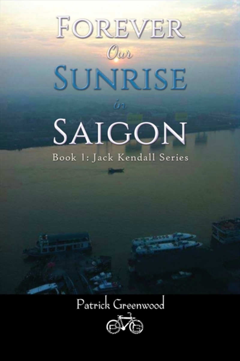 Forever Our Sunrise In Saigon : Book 1: Jack Kendall Series/Product Detail/Romance