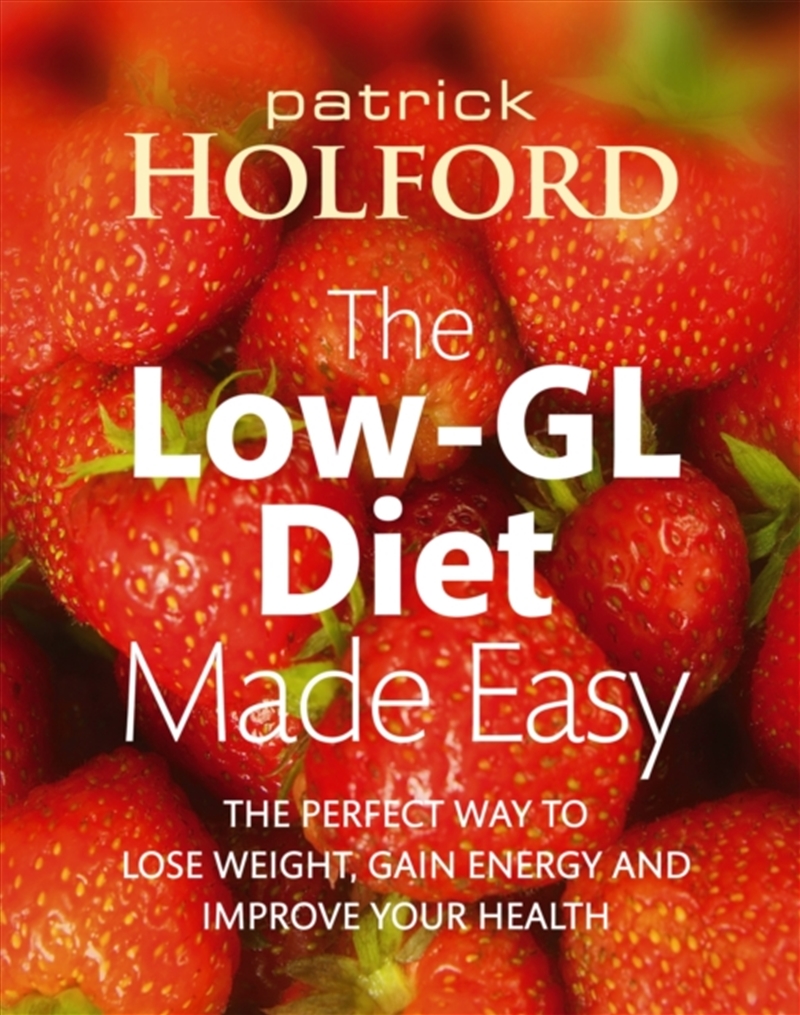 The Low-Gl Diet Made Easy : The Perfect Way To Lose Weight, Gain Energy And Improve Your Health/Product Detail/Fitness, Diet & Weightloss