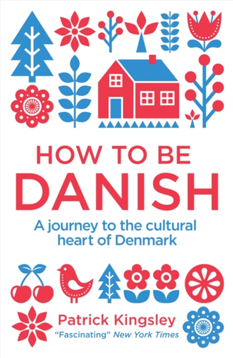 How To Be Danish : A Journey To The Cultural Heart Of Denmark/Product Detail/Society & Culture