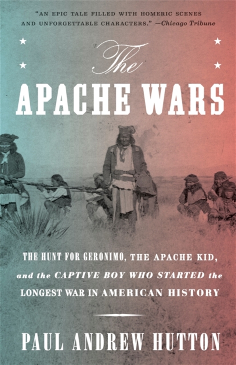 The Apache Wars : The Hunt For Geronimo, The Apache Kid, And The Captive Boy Who Started The Longest/Product Detail/History
