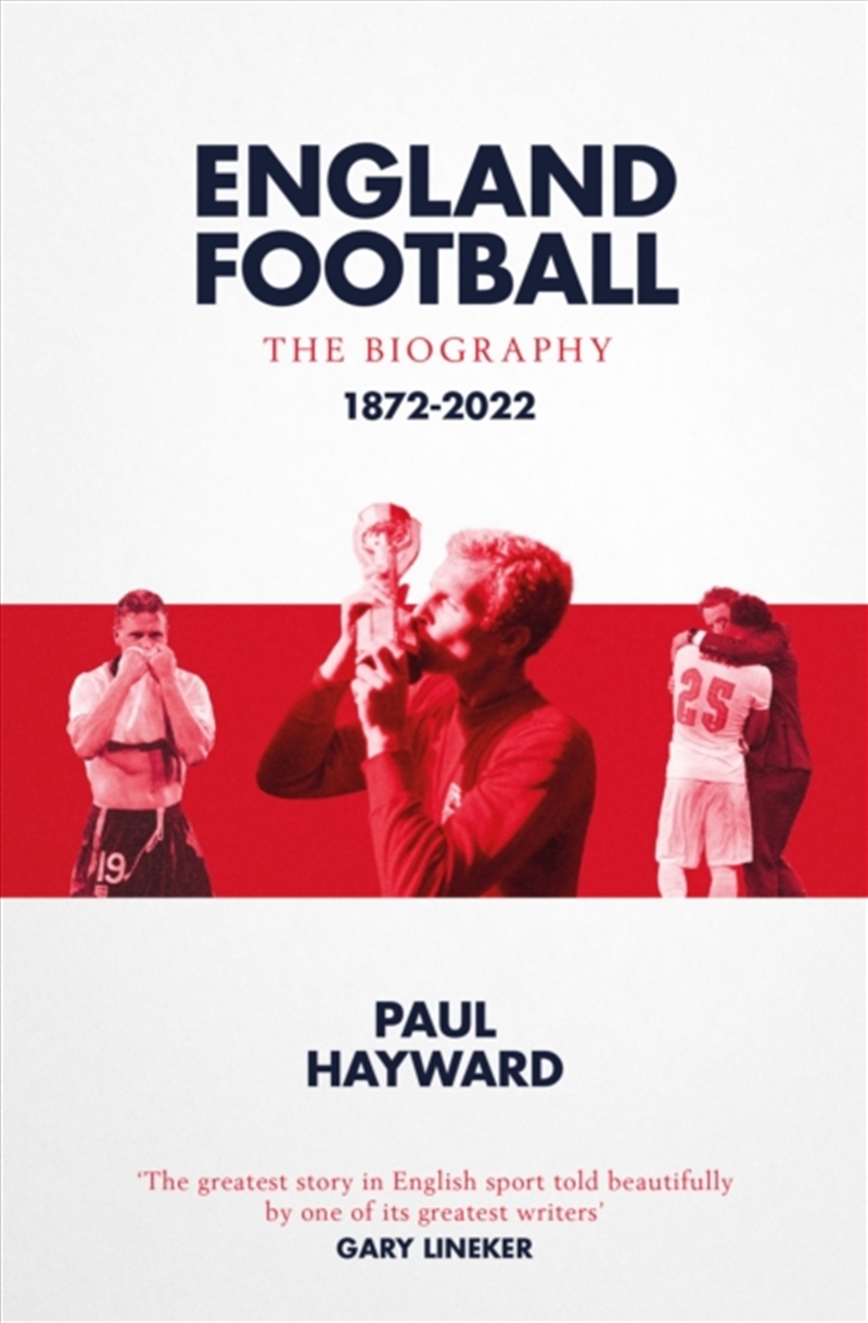 England Football: The Biography : 1872 - 2022/Product Detail/Sport & Recreation