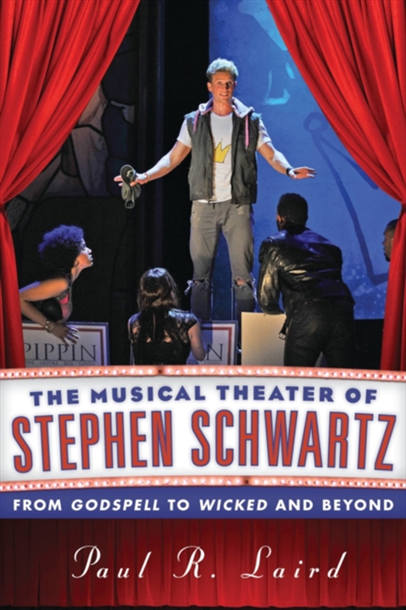 The Musical Theater Of Stephen Schwartz : From Godspell To Wicked And Beyond/Product Detail/Arts & Entertainment