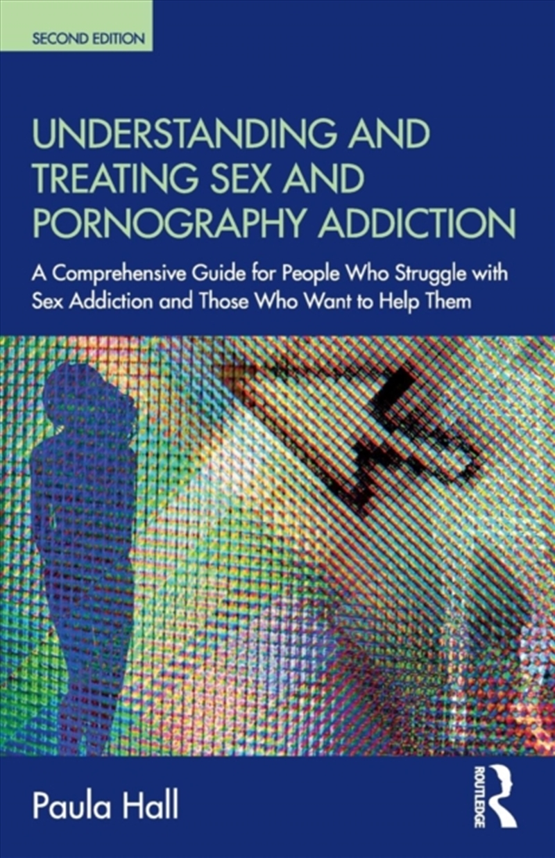 Understanding And Treating Sex And Pornography Addiction : A Comprehensive Guide For People Who Stru/Product Detail/Psychology