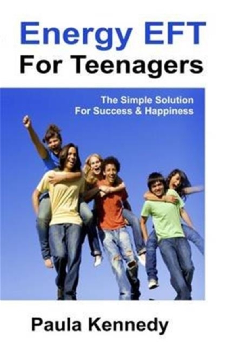 Energy Eft For Teenagers : The Simple Solution For Success & Happiness With Energy Emotional Freedom/Product Detail/Self Help & Personal Development