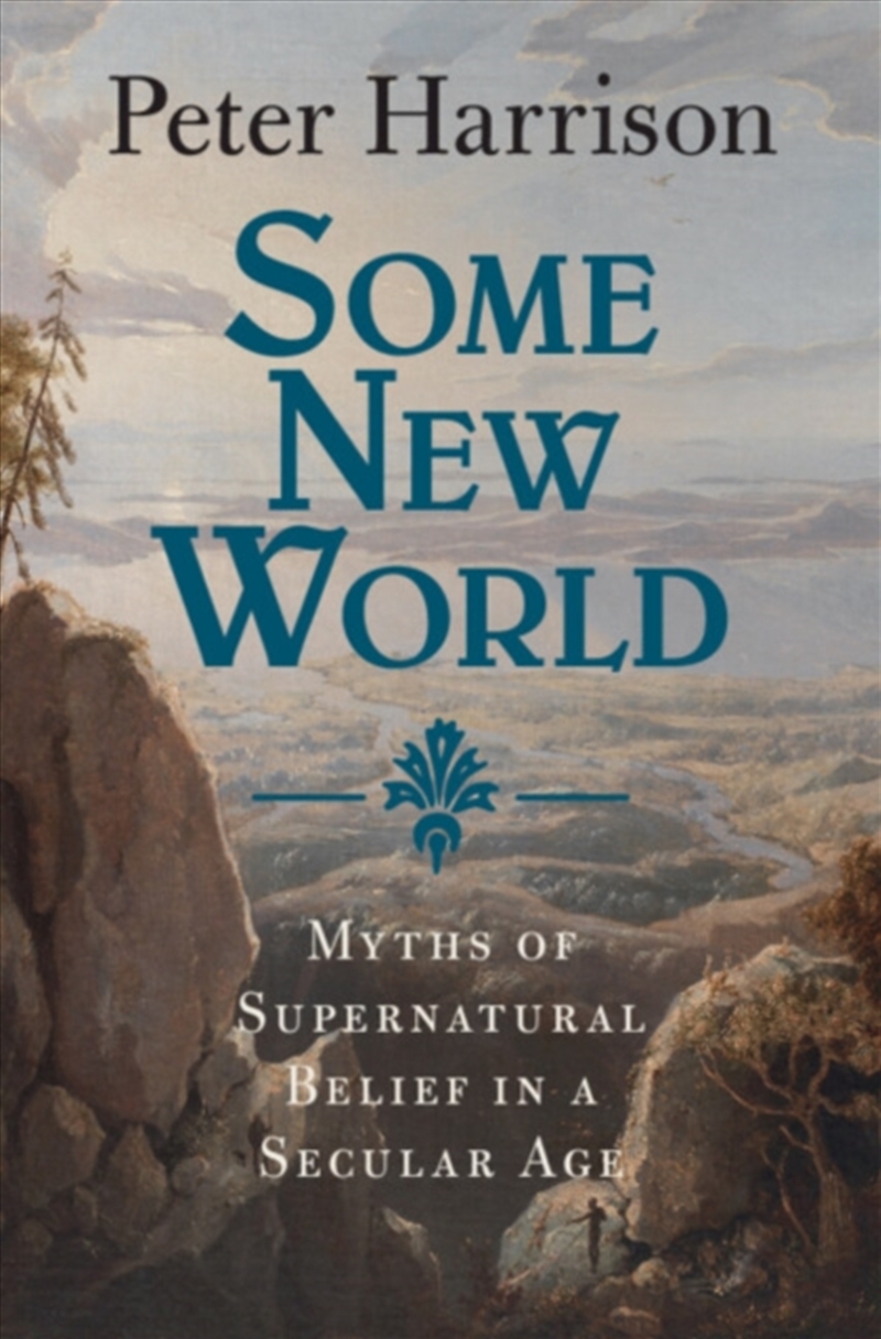 Some New World : Myths Of Supernatural Belief In A Secular Age/Product Detail/History