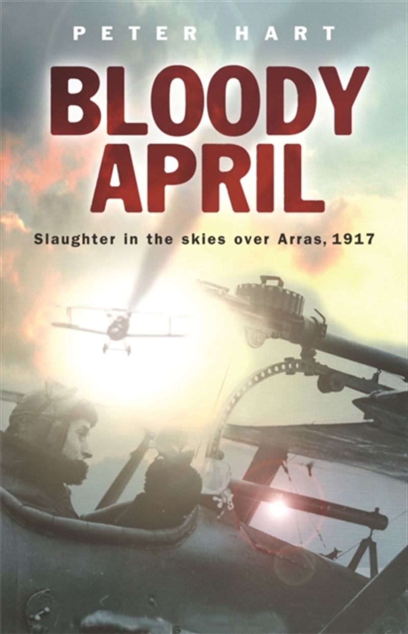 Bloody April : Slaughter In The Skies Over Arras, 1917/Product Detail/History
