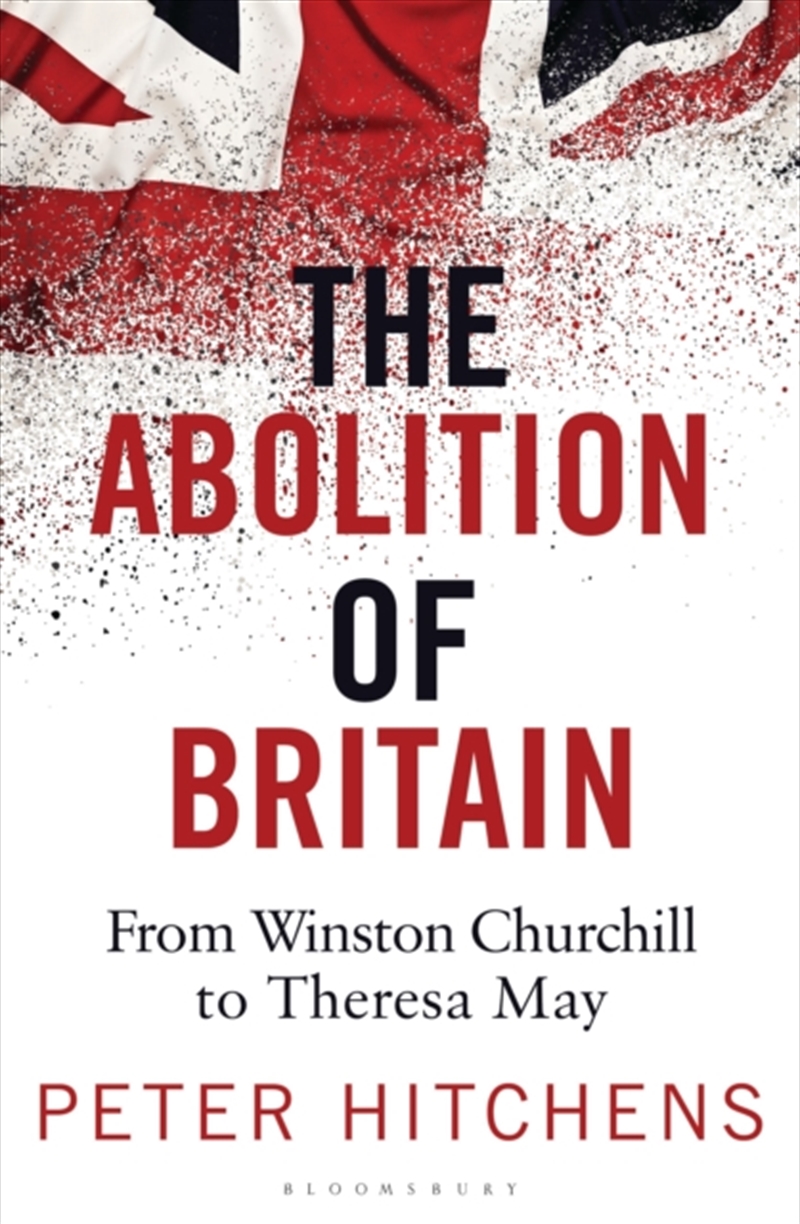 The Abolition Of Britain : From Winston Churchill To Theresa May/Product Detail/Politics & Government