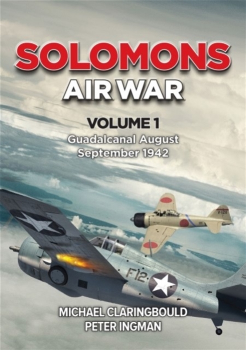 Solomons Air War Volume 1 : Guadalcanal August – September 1942/Product Detail/History