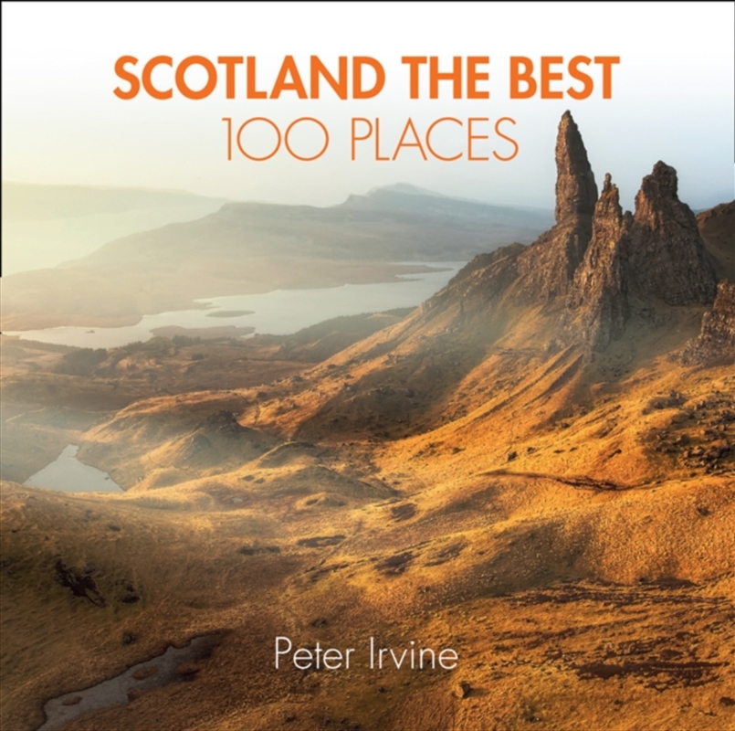 Scotland The Best 100 Places : Extraordinary Places And Where Best To Walk, Eat And Sleep/Product Detail/Travel & Holidays