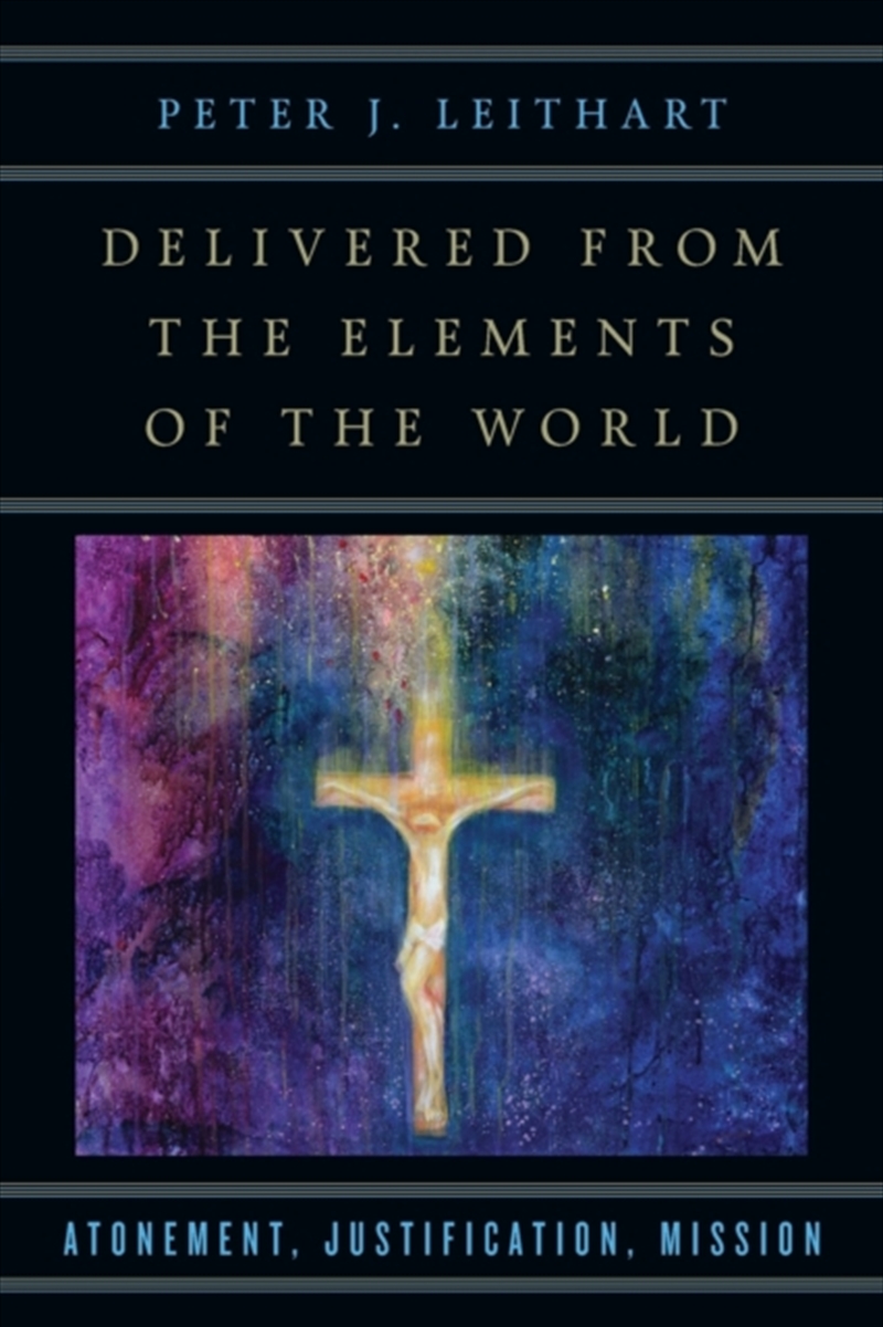 Delivered From The Elements Of The World – Atonement, Justification, Mission/Product Detail/Religion & Beliefs