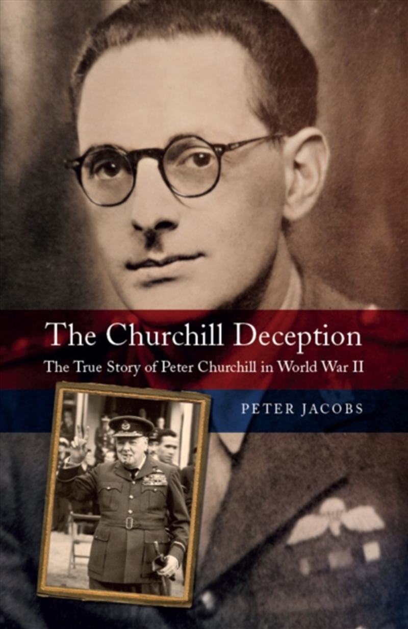 The Churchill Deception : The True Story Of Peter Churchill In World War Ii/Product Detail/History