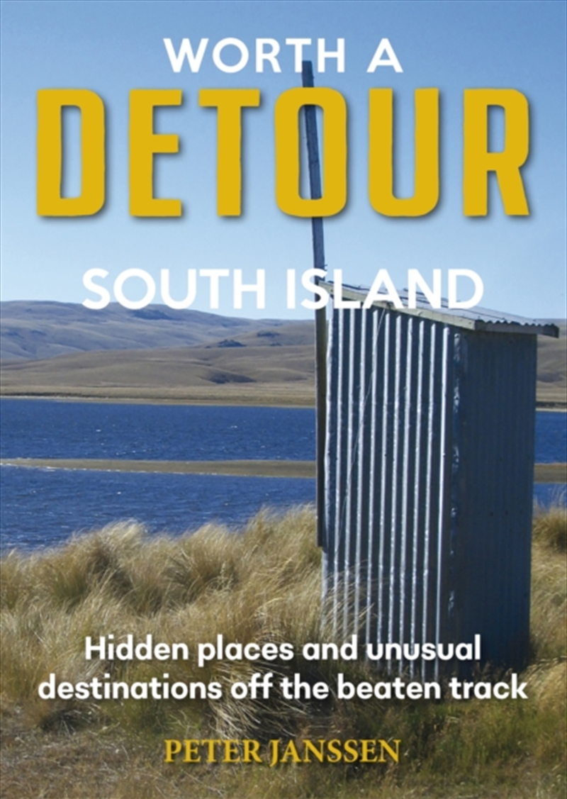 Worth A Detour South Island : Hidden Places And Unusual Destinations Off The Beaten Track/Product Detail/Travel & Holidays