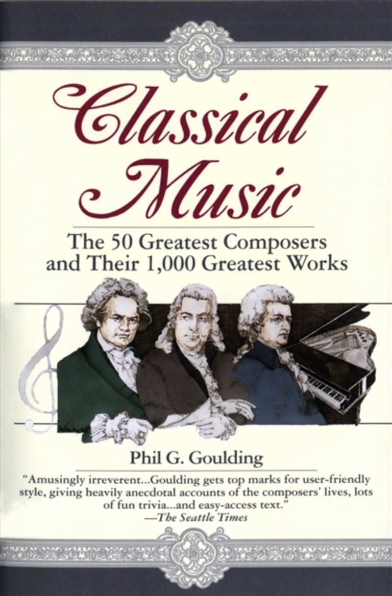 Classical Music : The 50 Greatest Composers And Their 1,000 Greatest Works/Product Detail/Arts & Entertainment