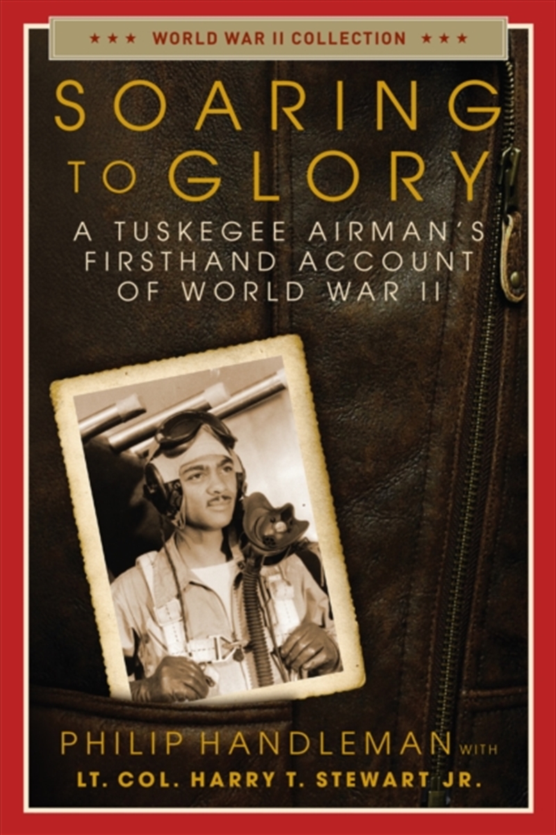 Soaring To Glory : A Tuskegee Airman's Firsthand Account Of World War Ii/Product Detail/History