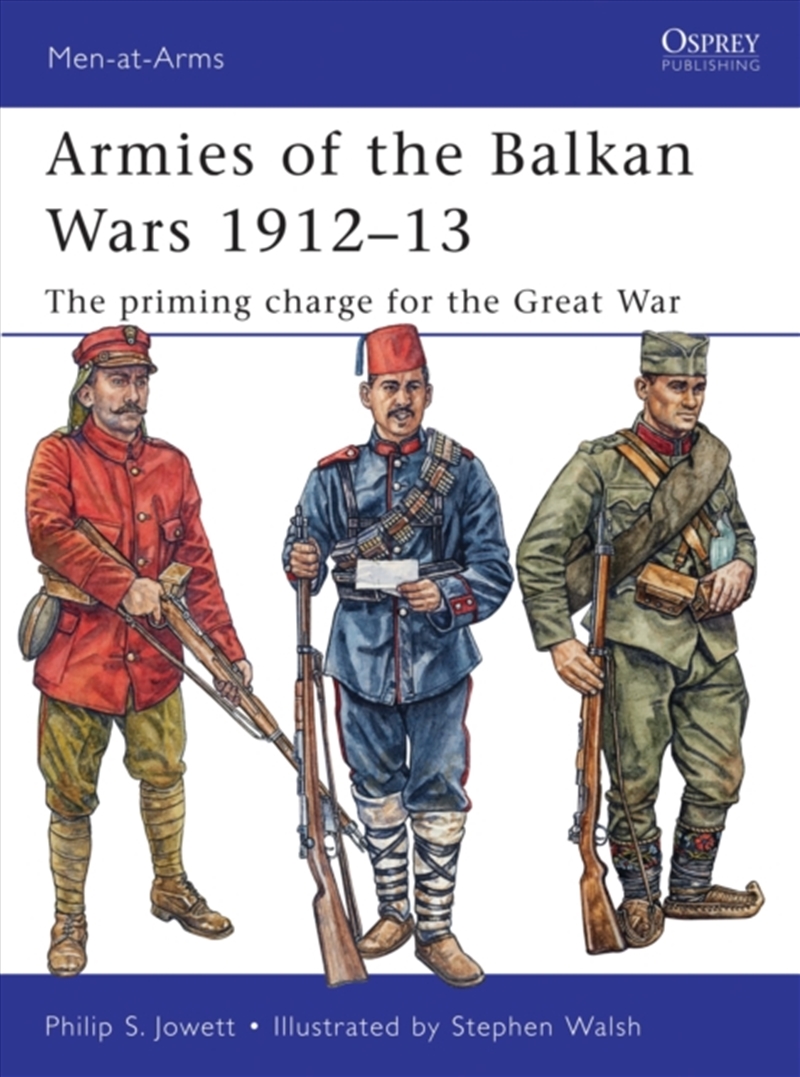 Armies Of The Balkan Wars 1912–13 : The Priming Charge For The Great War/Product Detail/History