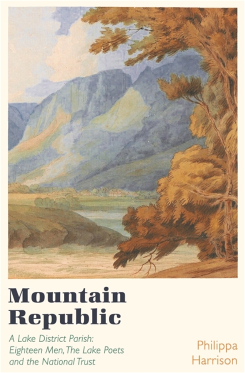 Mountain Republic : A Lake District Parish - Eighteen Men, The Lake Poets And The National Trust/Product Detail/History