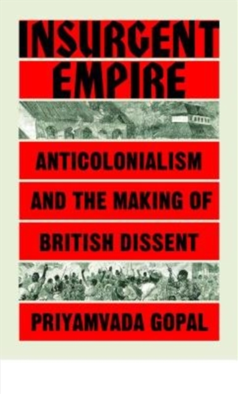 Insurgent Empire : Anticolonial Resistance And British Dissent/Product Detail/History