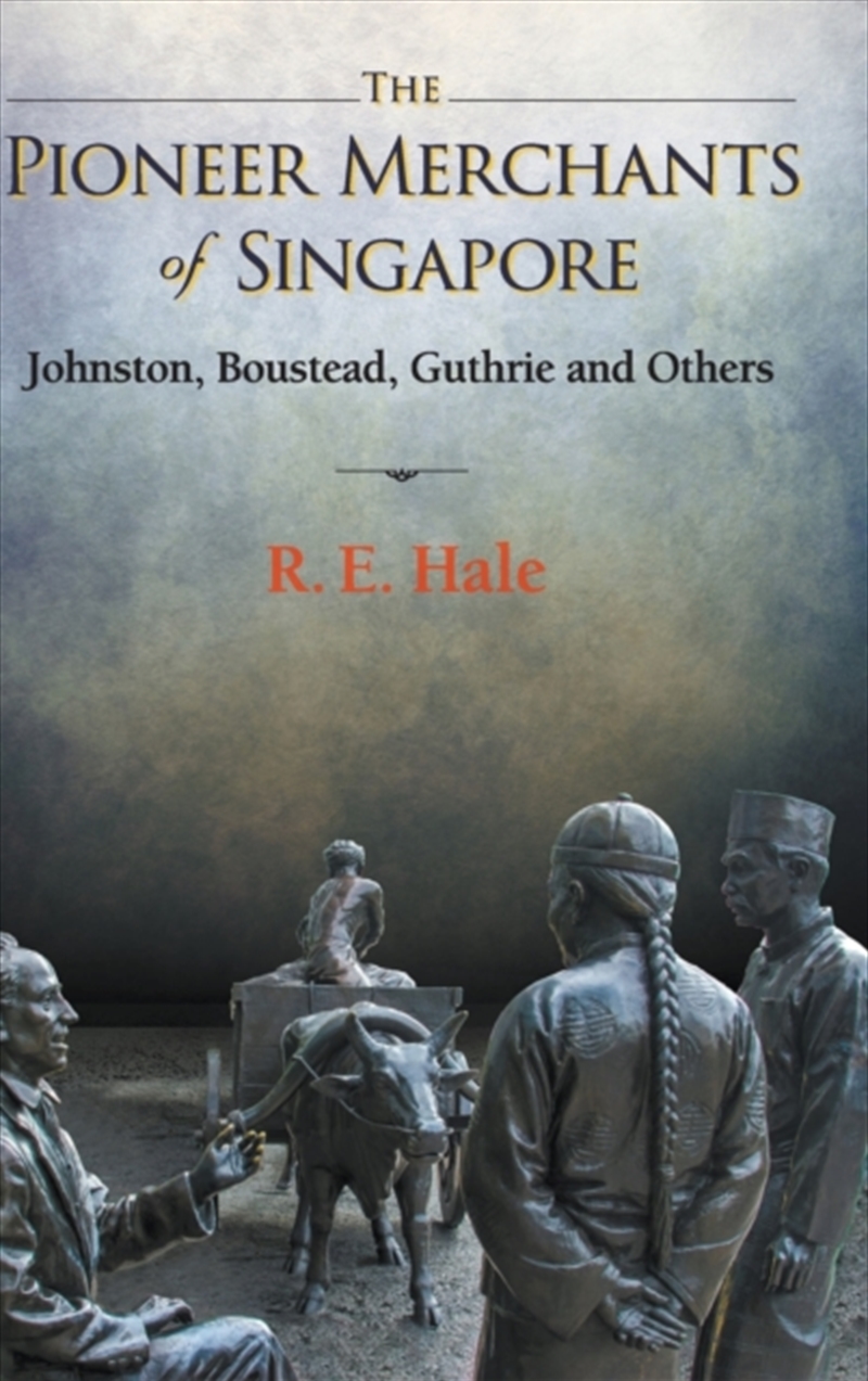 Pioneer Merchants Of Singapore, The: Johnston, Boustead, Guthrie And Others/Product Detail/History
