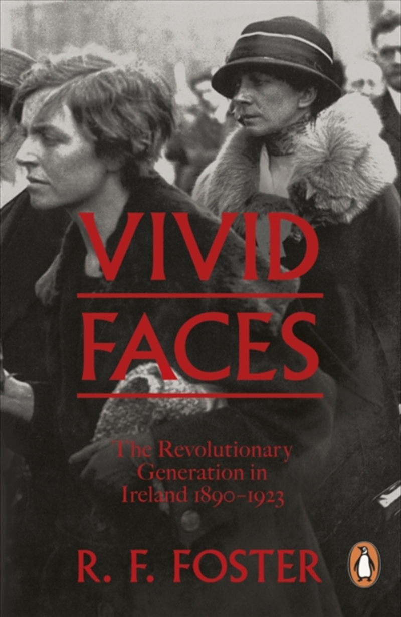 Vivid Faces : The Revolutionary Generation In Ireland, 1890-1923/Product Detail/History