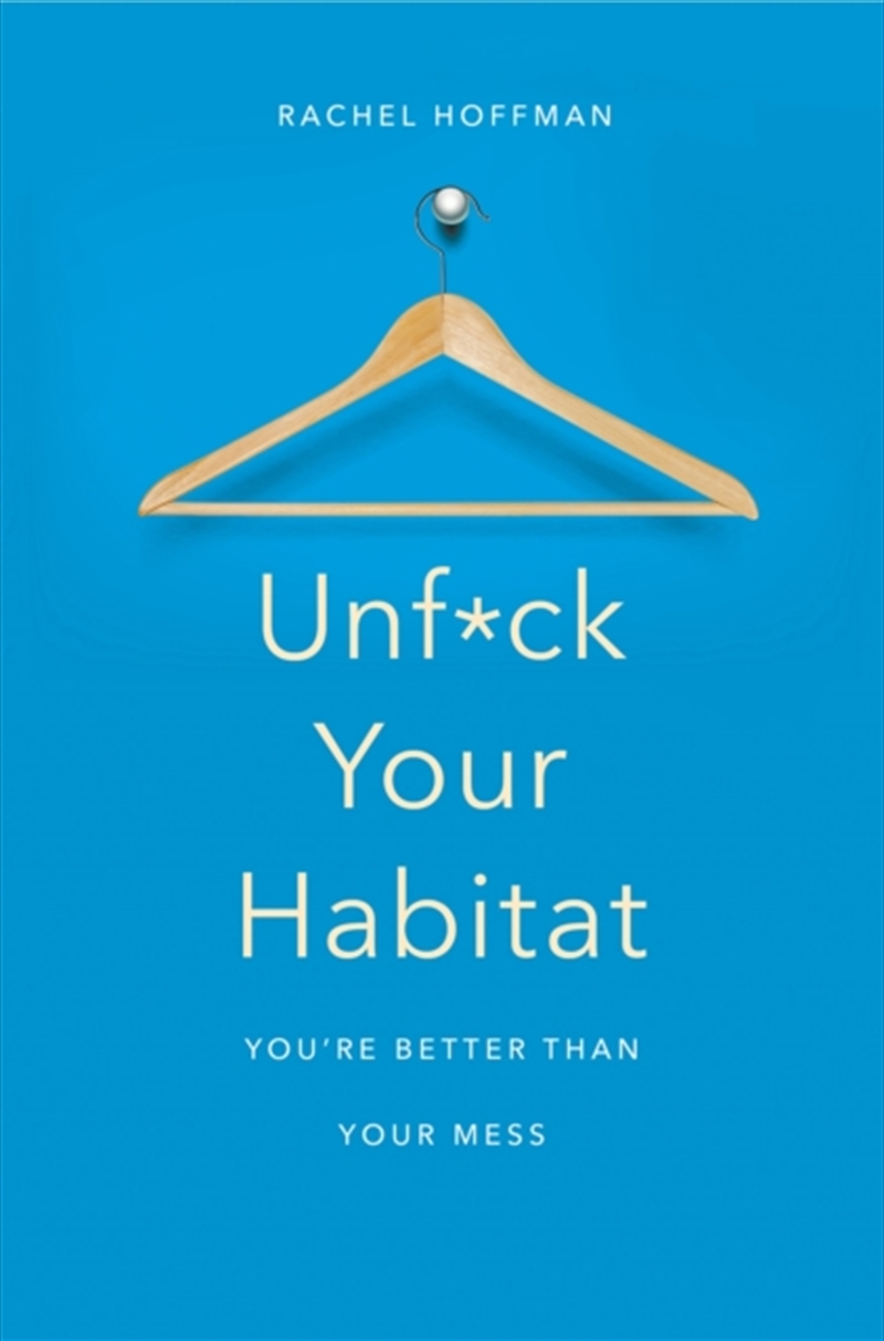 Unf*Ck Your Habitat : You're Better Than Your Mess/Product Detail/Self Help & Personal Development