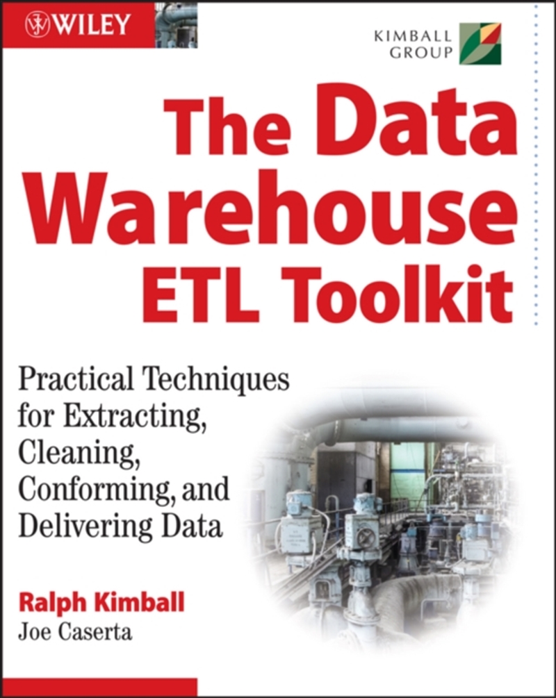 The Data Warehouse Etl Toolkit : Practical Techniques For Extracting, Cleaning, Conforming, And Deli/Product Detail/Technology & Engineering