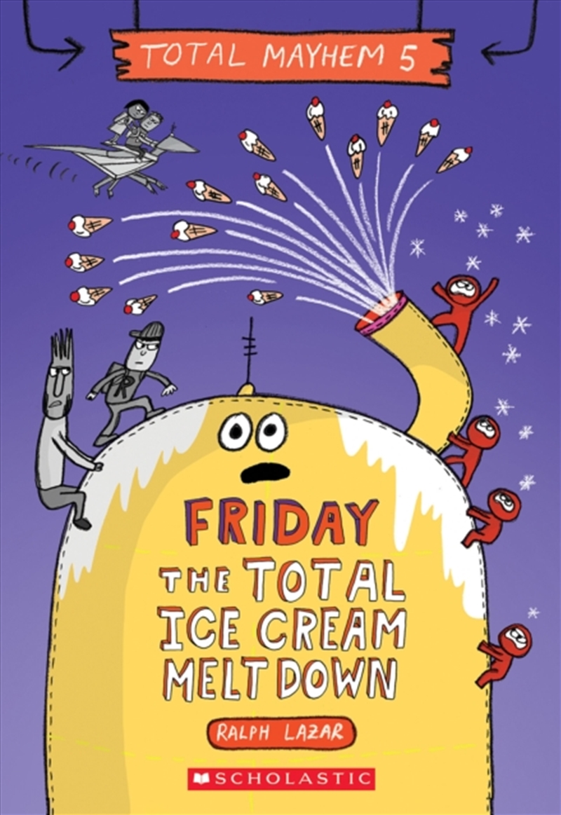 Friday - The Total Ice Cream Meltdown (Total Mayhem #5)/Product Detail/Childrens Fiction Books