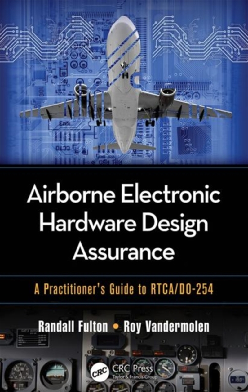 Airborne Electronic Hardware Design Assurance : A Practitioner's Guide To Rtca/Do-254/Product Detail/Science