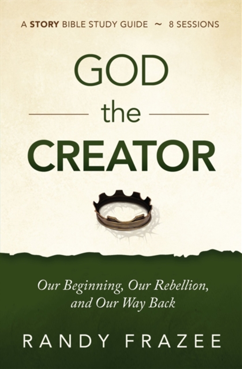 God The Creator Bible Study Guide Plus Streaming Video : Our Beginning, Our Rebellion, And Our Way B/Product Detail/Religion & Beliefs
