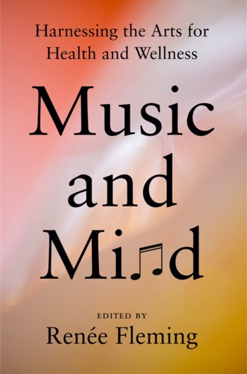 Music And Mind : Harnessing The Arts For Health And Wellness/Product Detail/Arts & Entertainment