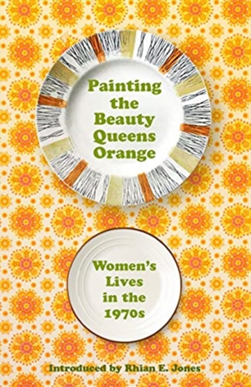 Painting The Beauty Queens Orange : Women's Lives In The 1970S/Product Detail/Literature & Poetry