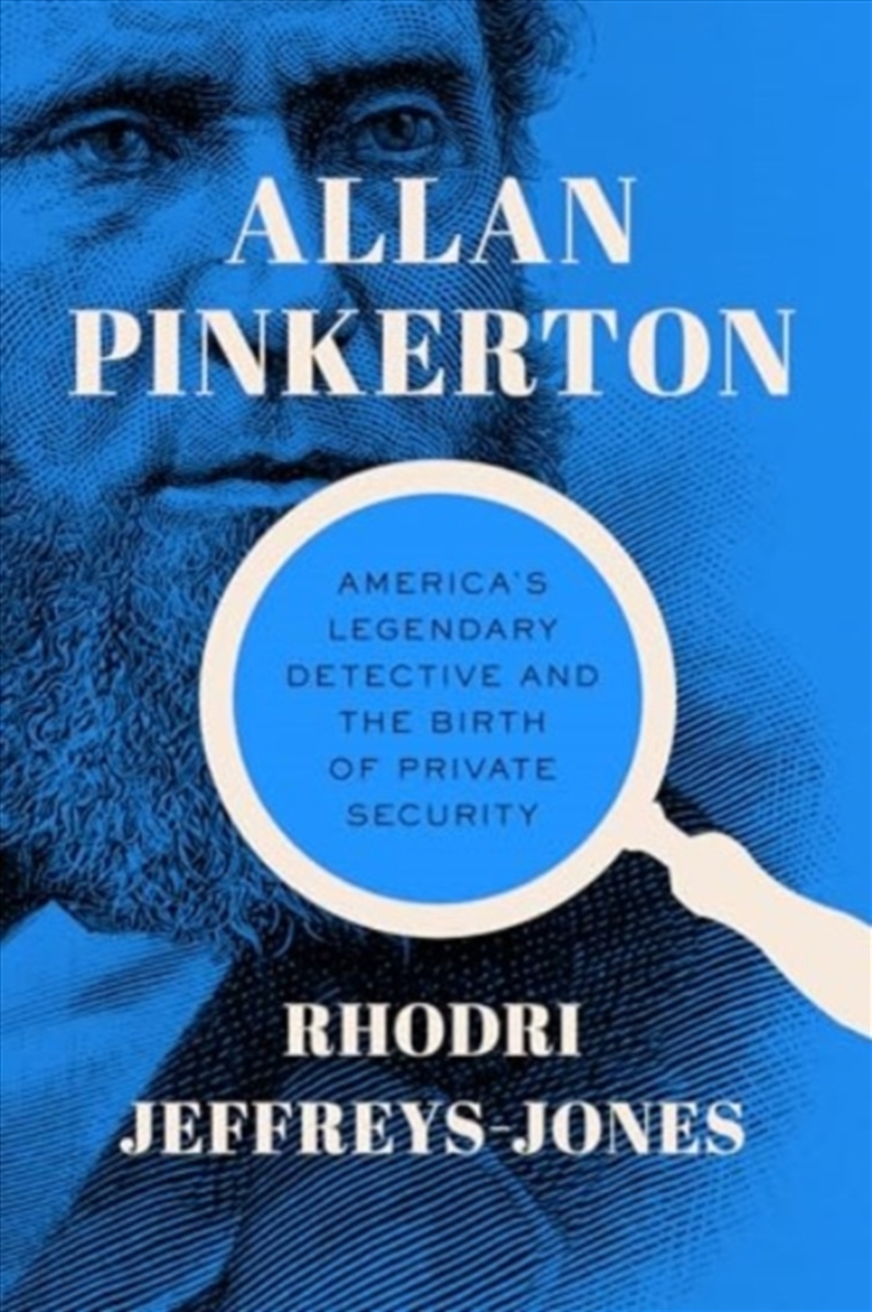 Allan Pinkerton : America's Legendary Detective And The Birth Of Private Security/Product Detail/History