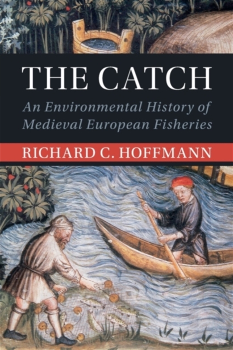 The Catch : An Environmental History Of Medieval European Fisheries/Product Detail/History