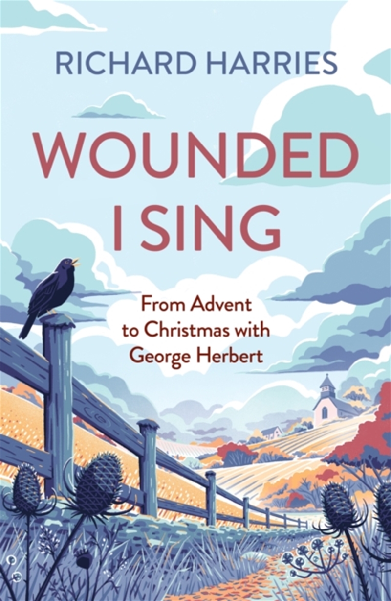 Wounded I Sing : From Advent To Christmas With George Herbert/Product Detail/Religion & Beliefs