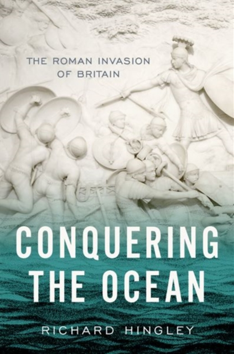 Conquering The Ocean : The Roman Invasion Of Britain/Product Detail/History