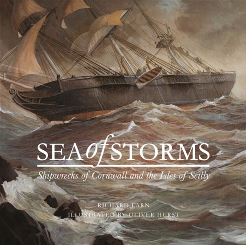 Sea Of Storms : Shipwrecks Of Cornwall And The Isles Of Scilly/Product Detail/History