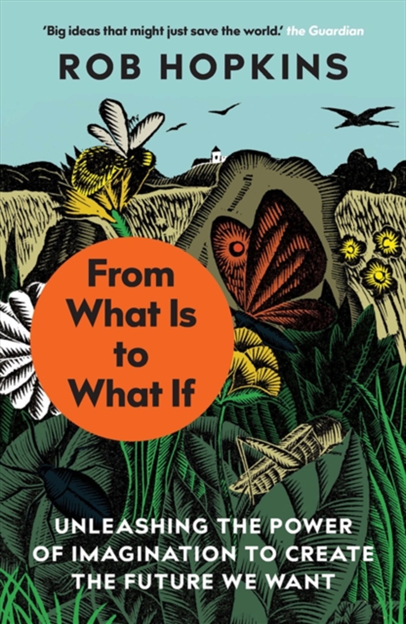 From What Is To What If : Unleashing The Power Of Imagination To Create The Future We Want/Product Detail/Society & Culture